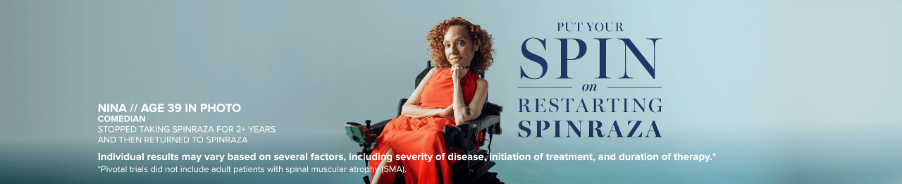 Nina, age 39 in photo, sitting in a power chair. Shestopped taking SPINRAZA for 2+ years and thenreturned to SPINRAZA.